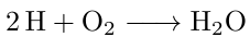 H_2O Chemical reaction from H + O_2